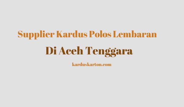 jual kardus di Aceh Tenggara