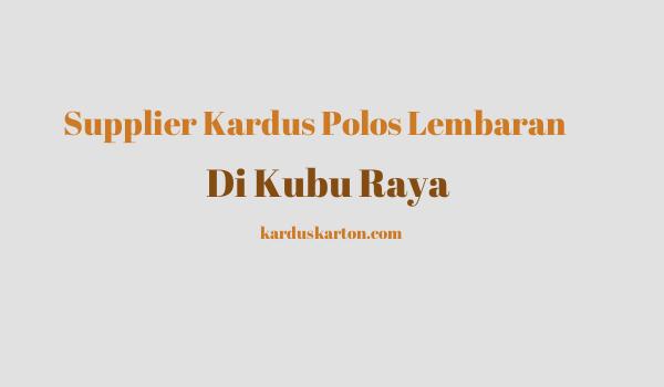 jual kardus di Kubu Raya