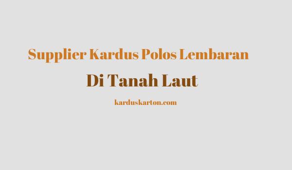 jual kardus di Tanah Laut