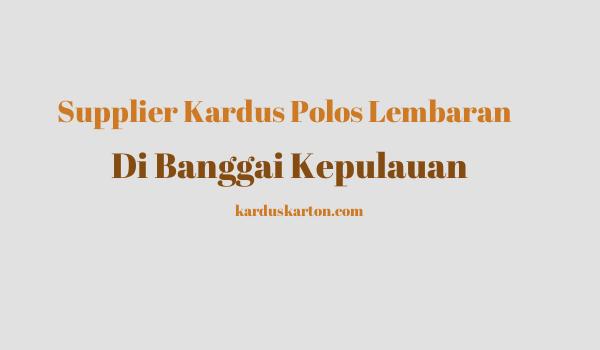 jual kardus di Banggai Kepulauan