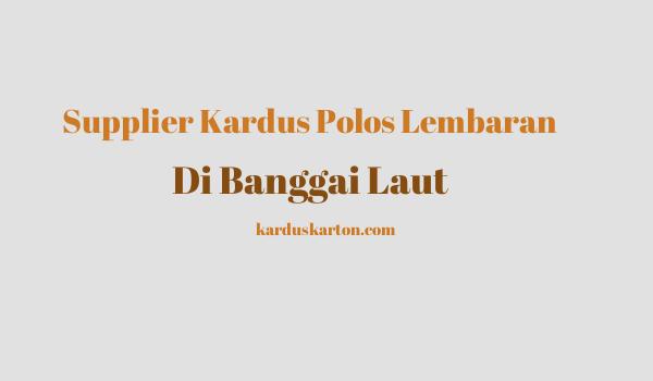 jual kardus di Banggai Laut