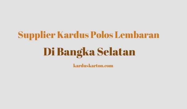 jual kardus di Bangka Selatan