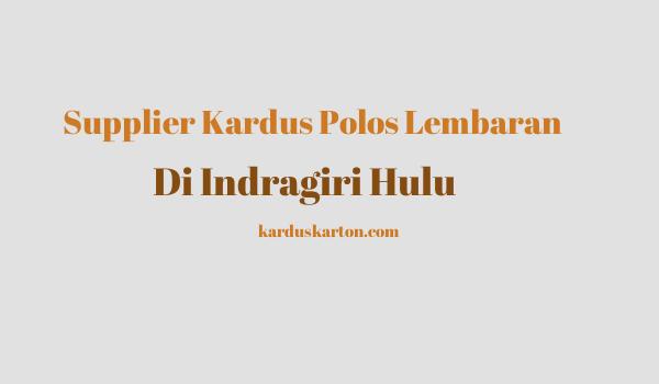 jual kardus di Indragiri Hulu