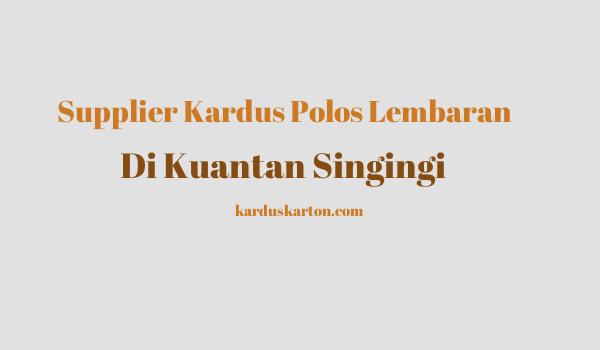 jual kardus di Kuantan Singingi