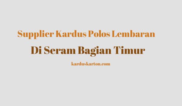 jual kardus di Seram Bagian Timur