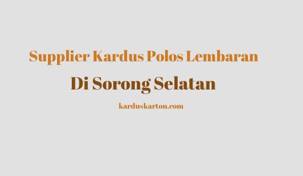 jual kardus di Sorong Selatan